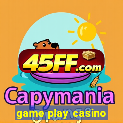 game play casino